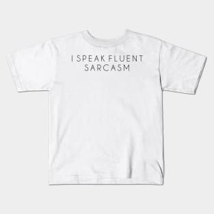 I speak fluent sarcasm Kids T-Shirt